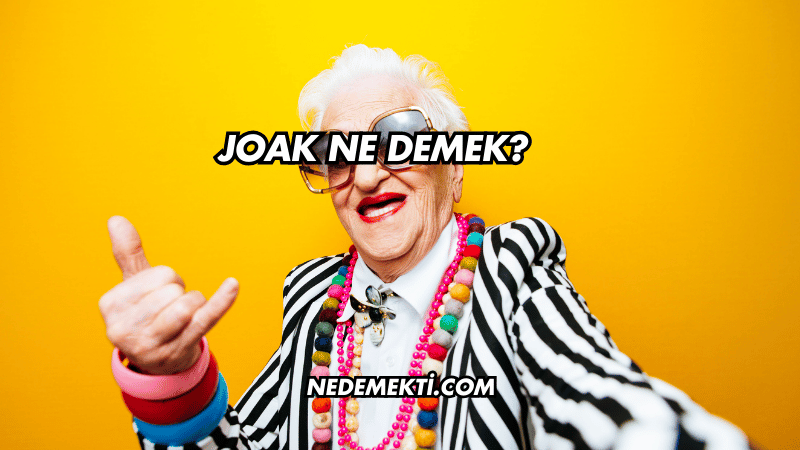 Joak Ne Demek?