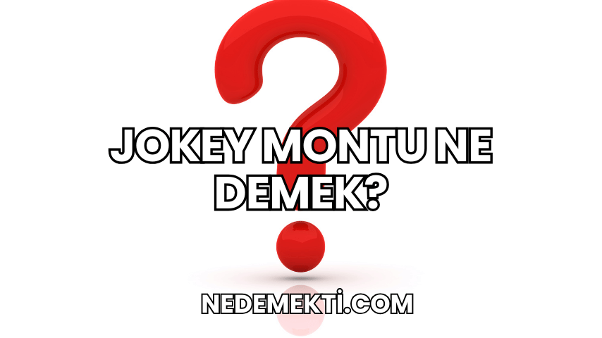 Jokey Montu Ne Demek?