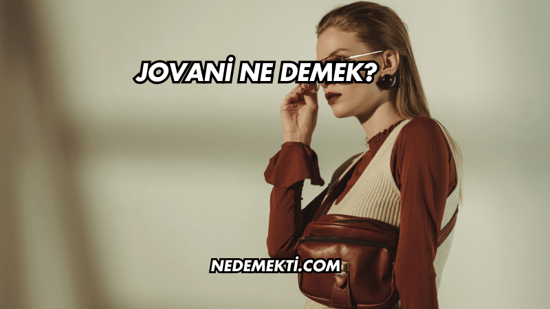 Jovani Ne Demek?