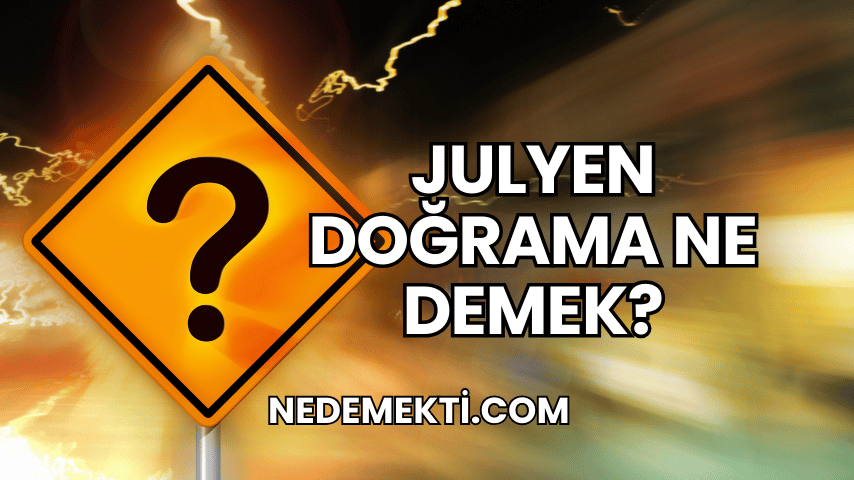 Julyen Doğrama Ne Demek?