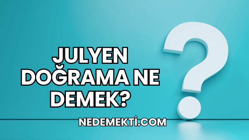 Julyen Doğrama Ne Demek?