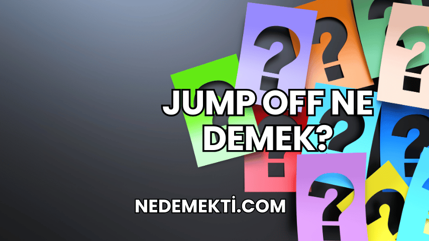 Jump Off Ne Demek?