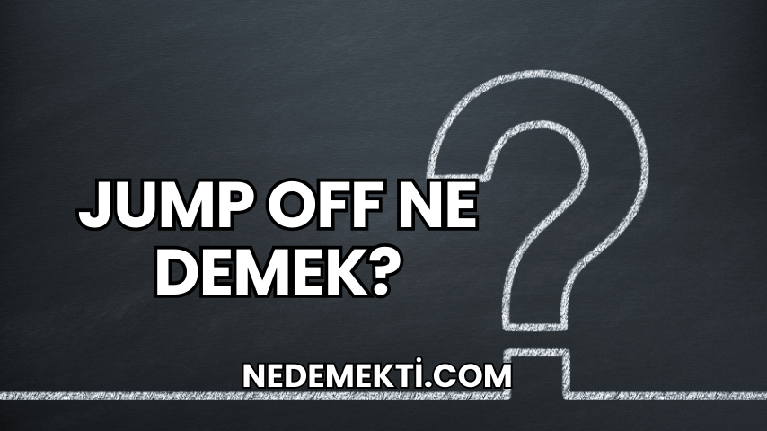 Jump Off Ne Demek?