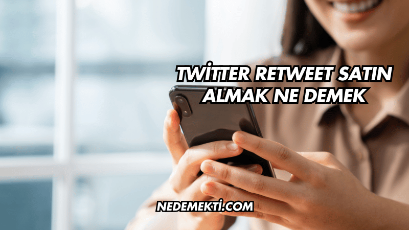 Twitter Retweet Satın Almak Ne Demek