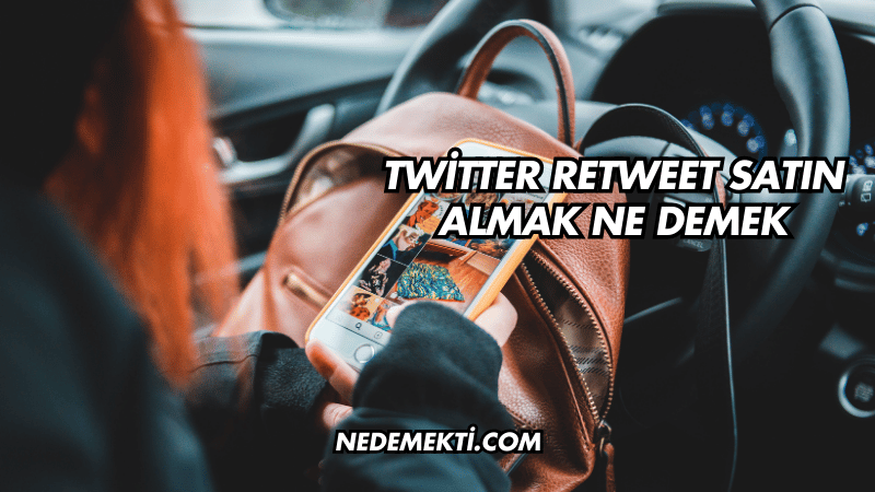 Twitter Retweet Satın Almak Ne Demek