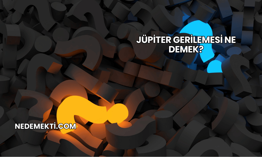 Jüpiter Gerilemesi Ne Demek?