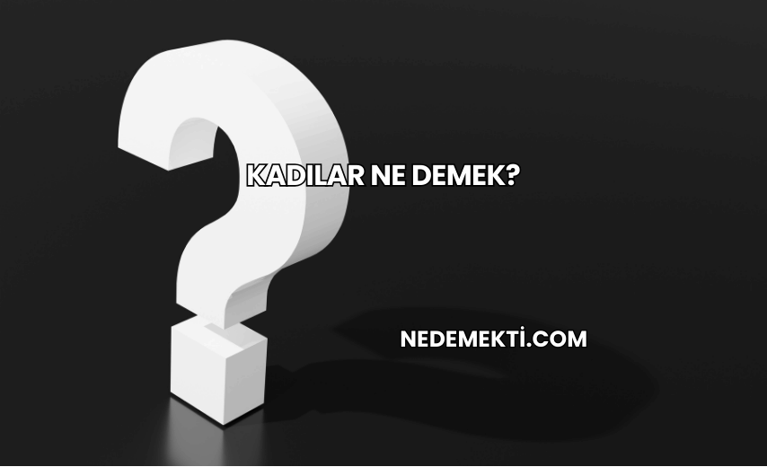 Kadılar Ne Demek?